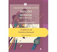 Método Hypatia: Cuaderno de Práctica Mensual - Anexo al volumen 1: Un mes extra de entrenamiento cognitivo con mandalas neuroeducativas. El ... la concentración después del libro principal.