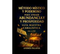 Método Místico y Poderoso para Atraer Abundancia y Prosperidad: Guía Maestra Cabalística