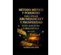 Método Místico y Poderoso para Atraer Abundancia y Prosperidad: Guía Maestra Cabalística