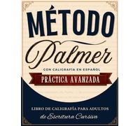 Método Palmer Con Caligrafía en Español - Práctica Avanzada: Libro de Caligrafía para Adultos de Escritura Cursiva