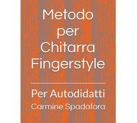 Metodo Per Chitarra Fingerstyle: Per Autodidatti