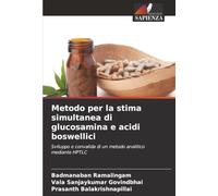 Metodo per la stima simultanea di glucosamina e acidi boswellici: Sviluppo e convalida di un metodo analitico mediante HPTLC