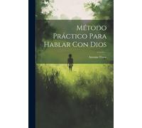 Método Práctico Para Hablar Con Dios