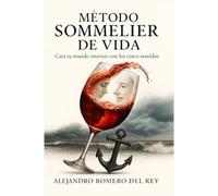 Método Sommelier de Vida: Cata tu mundo interior con los cinco sentidos