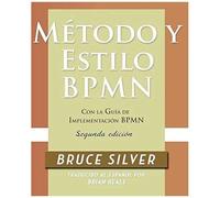 Método Y Estilo Bpmn, Segunda Edición, Con La Guía De Implementación Bpmn