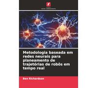 Metodologia baseada em redes neurais para planeamento de trajetórias de robôs em tempo real