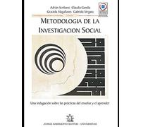 Metodología De La Investigación Social: Una Indagación Sobre Las Prácticas Del Enseñar Y El Aprender.