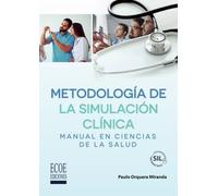 Metodología de la simulación clínica: Manual en ciencias de la salud