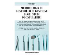 Metodologia di controllo di gestione degli studi odontoiatrici: Manuale per il controllo di gestione dello studio odontoiatrico: contabilità ... pianificazione finanziaria e fiscale