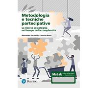 Metodologia e tecniche partecipative. La ricerca sociologica nel tempo della complessità. Ediz. Mylab. Con aggiornamento online