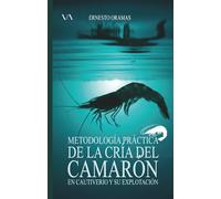 METODOLOGÍA PRÁCTICA DE LA CRÍA DEL CAMARÓN EN CAUTIVERIO Y SU EXPLOTACIÓN
