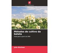 Métodos de cultivo da batata: Visão geral a partir de 1990