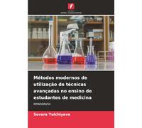 Métodos modernos de utilização de técnicas avançadas no ensino de estudantes de medicina: MONOGRAFIA