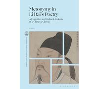 Metonymy in Li Bai’s Poetry: A Cognitive and Cultural Analysis of a Chinese Classic
