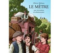 Metre une invention revolutionnaire (Le) Olivier Melano (Auteur)