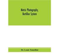 Metric photography Bertillon system new apparatus for the criminal department directions for use and consideration of the applications to forensic medicin Dr. Louis TomelliniDr. Louis Tomellini (Auteu