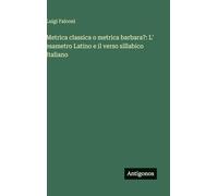 Metrica classica o metrica barbara?: L' esametro Latino e il verso sillabico Italiano