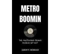 Metro Boomin Biography: The Mastermind Behind Modern Hip Hop