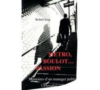 Métro, boulot... passion : Mémoires d'un manager public – L'Harmattan