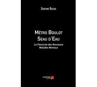 Métro Boulot Seau d'Eau-Le Fascicule des Nouveaux Malades Mentaux