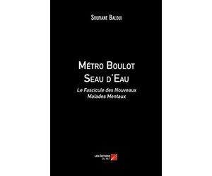 Métro Boulot Seau d'Eau: Le Fascicule des Nouveaux Malades Mentaux
