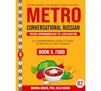 METRO: Conversational Russian. Book 5. Food: From Intermediate to Advanced. A Comprehensive Audio Course in Practical Daily Russian