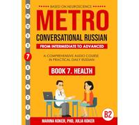 METRO: Conversational Russian. Book 7. Health: From Intermediate to Advanced. A Comprehensive Audio Course in Practical Daily Russian