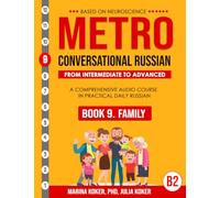 METRO: Conversational Russian. Book 9. Family: From Intermediate to Advanced. A Comprehensive Audio Course in Practical Daily Russian