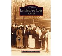 Métro de Paris - Tome III (Le) - Jean-Pierre Rigouard - Nouvelles Editions Sutton - broché - Guide