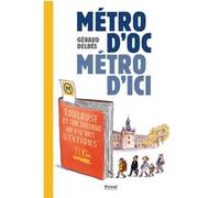 Métro d'oc, métro d'ici Géraud Delbes (Auteur)