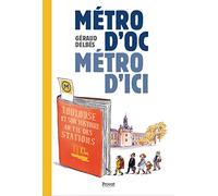 Géraud Delbes – Métro d'oc, métro d'ici – Toulouse et son histoire au fil des stations – Broché