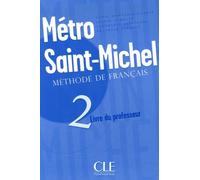 Metro Saint-Michel - Tome 2, Méthode De Français, Livre Du Professeur