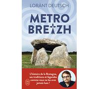 Métrobreizh: L'histoire de la Bretagne, ses traditions et légendes comme vous ne les avez jamais lues