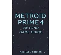 METROID PRIME 4 BEYOND GAME GUIDE: Comprehensive support for players seeking exploration combat insight and full completion success