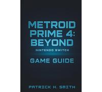 Metroid Prime 4: Beyond Nintendo Switch - Game Guide: Your Complete Guide to Mastering Exploration, Combat, and Beyond