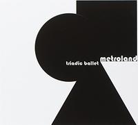 Metroland - Triadic Ballet