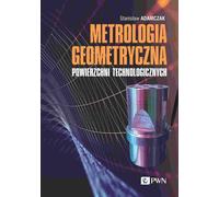 Métrologie géométrique des surfaces technologiques - Stanisław Adamczak (Wissenschaft und Technik auf Polnisch)