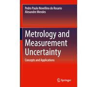 Metrology and Measurement Uncertainty: Concepts and Applications