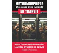Métromorphose: Chroniques d’une humanité en transit