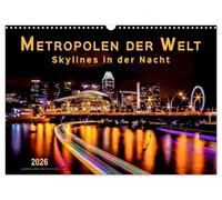 Metropolen der Welt - Skylines in der Nacht (Wandkalender 2026 DIN A3 quer), CALVENDO Monatskalender: Städte, die nicht schlafen, eingehüllt in ein ewiges Lichtermeer.