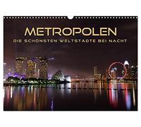 METROPOLEN - die schönsten Weltstädte bei Nacht (Wandkalender 2026 DIN A3 quer), CALVENDO Monatskalender: Skylines und Panoramen der aufregendsten Metropolen im Lichterglanz