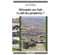 Métropoles aux Suds. Le défi des périphéries ? - Jean-Louis Chaléard - Karthala - broché - Essai