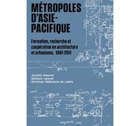 Métropoles d'Asie-Pacifique: formation, recherche et coopération en architecture et urbanisme, 1981-2011