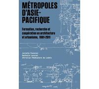 Métropoles d'Asie-Pacifique Formation, recherche et coopération en architecture et urbanisme, 1981-2011 - Nathalie Lancret - Snoeck Publishers - broché - Beau livre