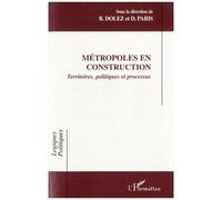 Métropoles En Construction - Territoires, Politiques Et Processus