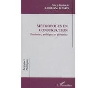 Métropoles En Construction - Territoires, Politiques Et Processus | Occasion