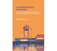 Métropoles fluviales (Les) Concilier aménagement et logistique pour un développement urbain durable - Antoine Beyer - L'oeil D'or - broché - Etude