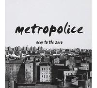 Metropolice - Near to the Zero