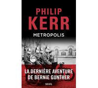 Metropolis La dernière aventure de Bernie Gunther - Philip Kerr - Seuil - broché - Roman