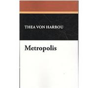 Metropolis Thea Von Harbou (Auteur)